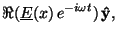 $\displaystyle \Re (\underline{E}(x)\,e^{-i\omega t})\,\bf {\hat{y}},$