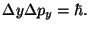 $\displaystyle \Delta y \Delta p_y = \hbar.$