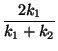 $\displaystyle \frac{2 k_1}{k_1+k_2}$