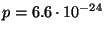 $ p=6.6\cdot10^{-24}$