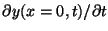 $\partial
y(x=0,t)/\partial t$