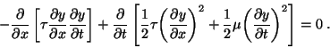 \begin{displaymath}
-\frac{\partial}{\partial x}
\left[ \tau\frac{\partial y}{\...
...u{\left(\frac{\partial y}{\partial t}\right)}^2
\right] = 0\;.
\end{displaymath}