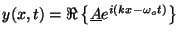 $ y(x,t) =
\Re\left\{ \underline{A} e^{i(kx -\omega_o t)}\right\}$