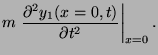 $\displaystyle m \left. \frac{\partial^2 y_1(x=0,t)}{\partial t^2}
\right\vert _{x=0}.$