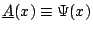 $\underline{A}(x) \equiv \Psi(x)$