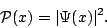 \begin{displaymath}
{\mathcal P}(x) = \vert \Psi(x) \vert ^2.
\end{displaymath}