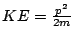 $KE=\frac{p^2}{2m}$