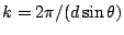 $k=2 \pi/(d
\sin\theta)$