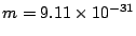 $m=9.11 \times 10^{-31}$